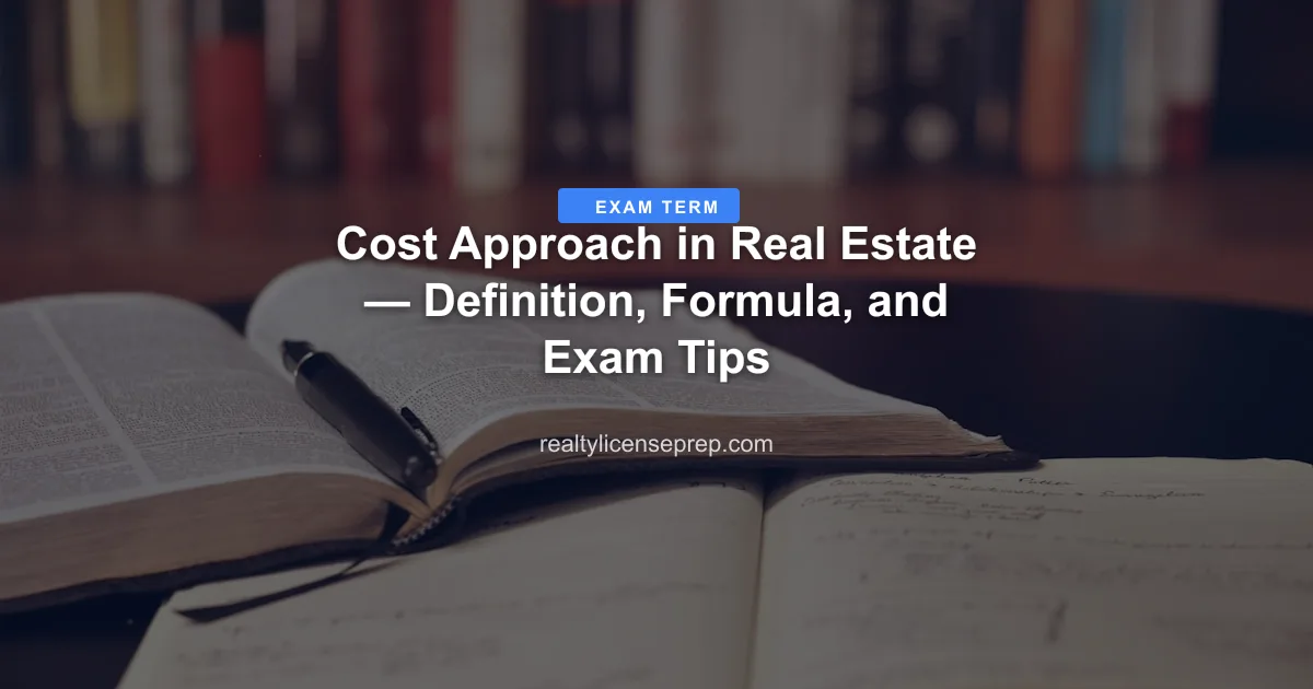 Cost Approach in Real Estate — Definition, Formula, and Exam Tips