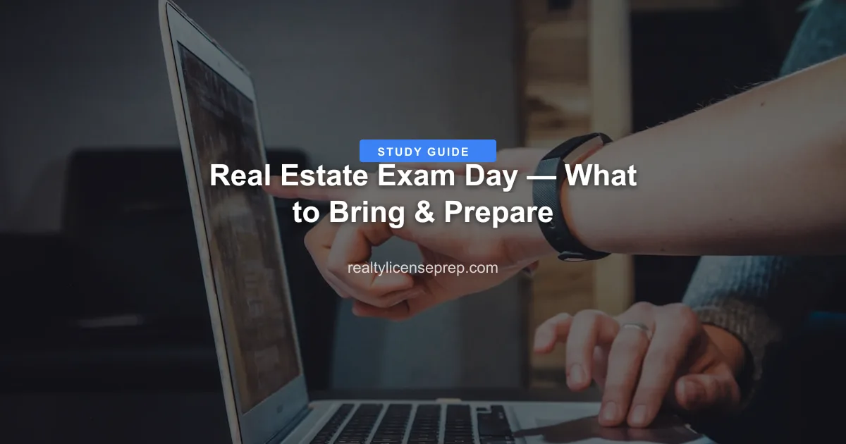 Real Estate Exam Day — What to Bring & Prepare