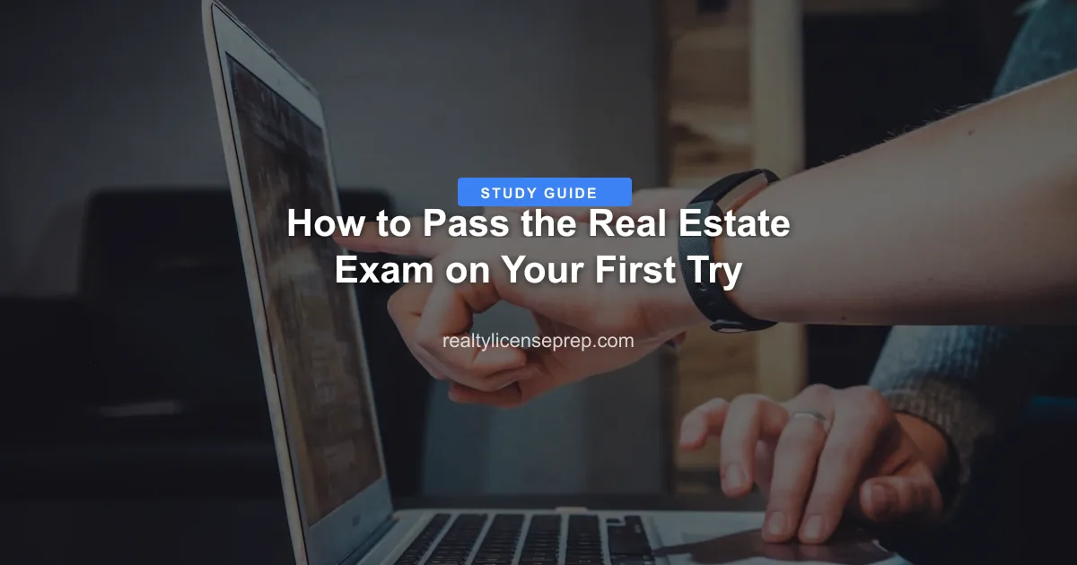 How to Pass the Real Estate Exam on Your First Try
