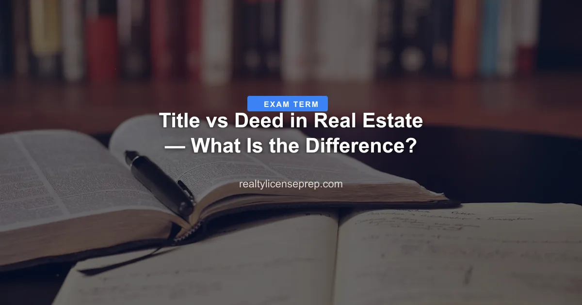 Title vs Deed in Real Estate — What Is the Difference?